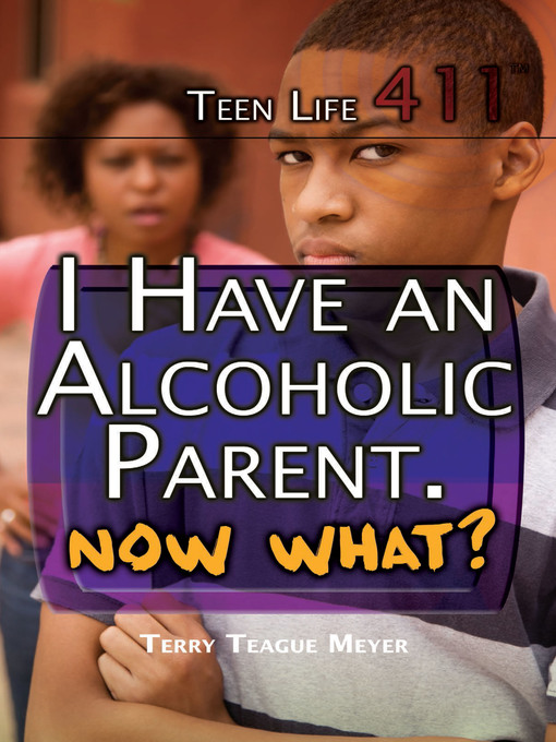 Title details for I Have an Alcoholic Parent. Now What? by Terry Teague Meyer - Available